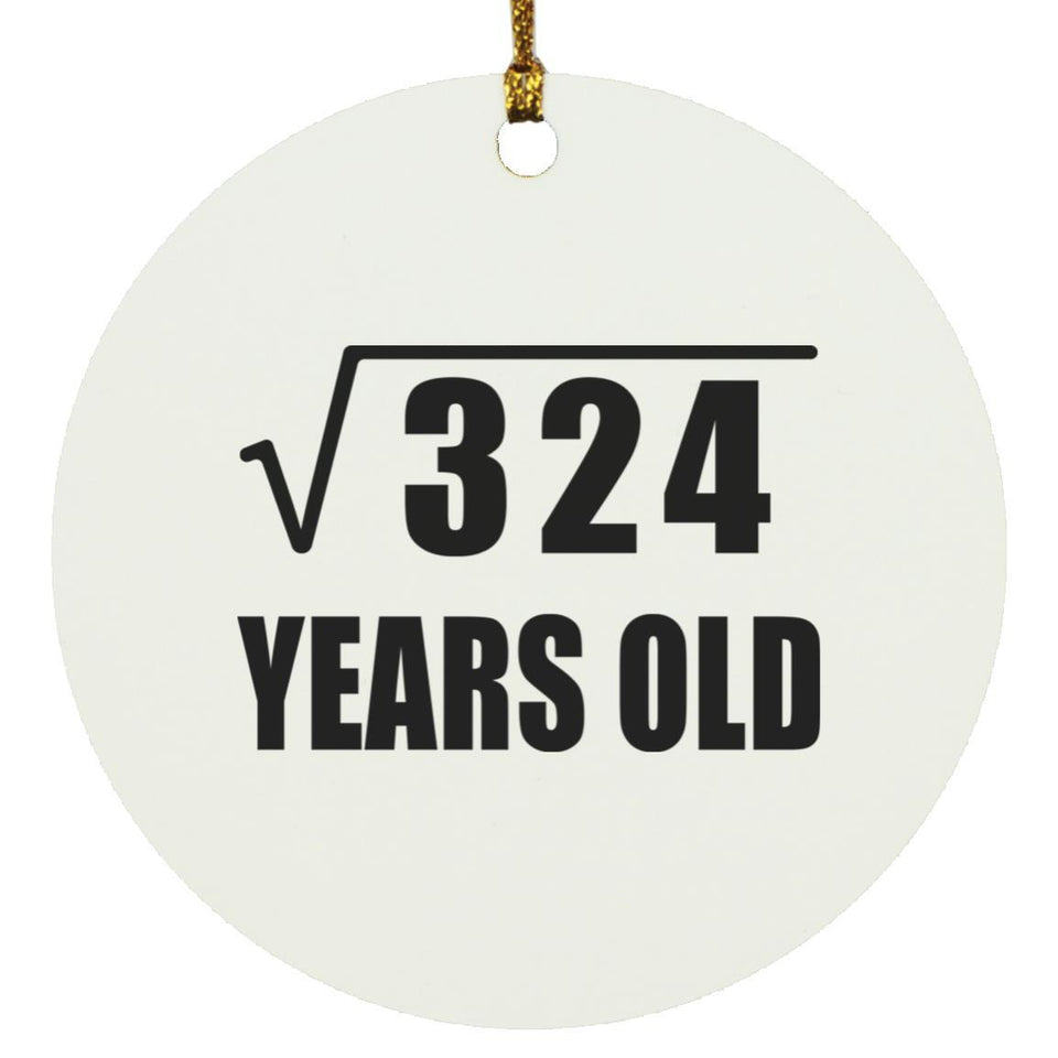 18th Birthday Square Root of 324 Years Old - Circle Ornament