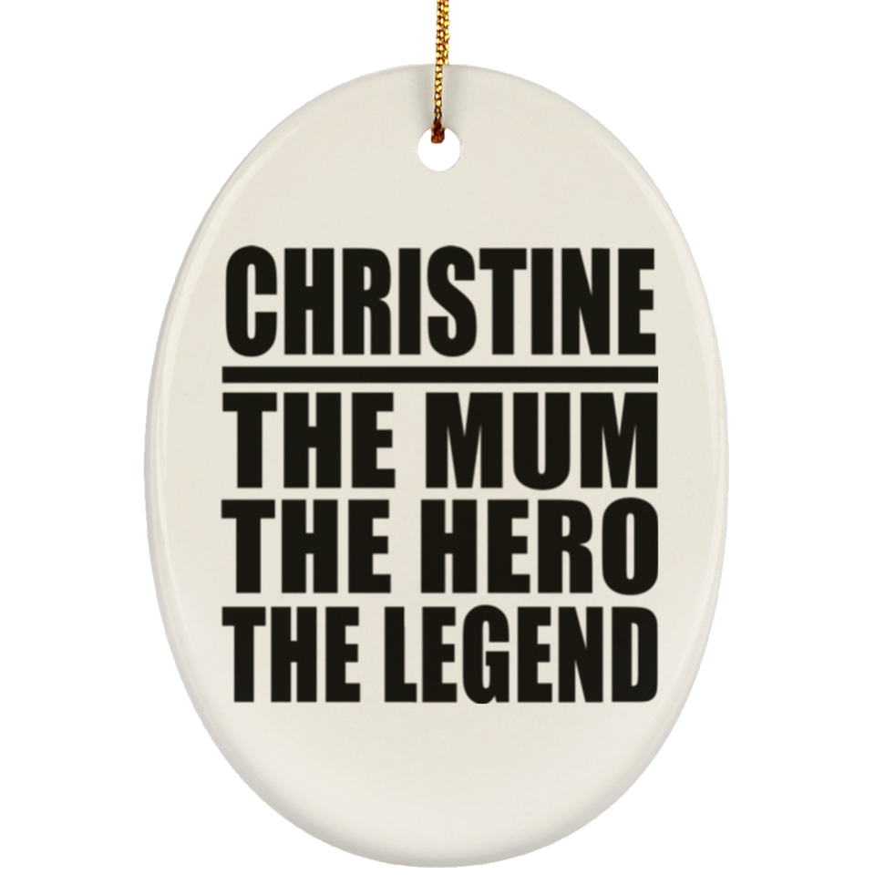 Christine The Mum The Hero The Legend - Oval Ornament