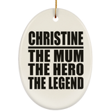Christine The Mum The Hero The Legend - Oval Ornament