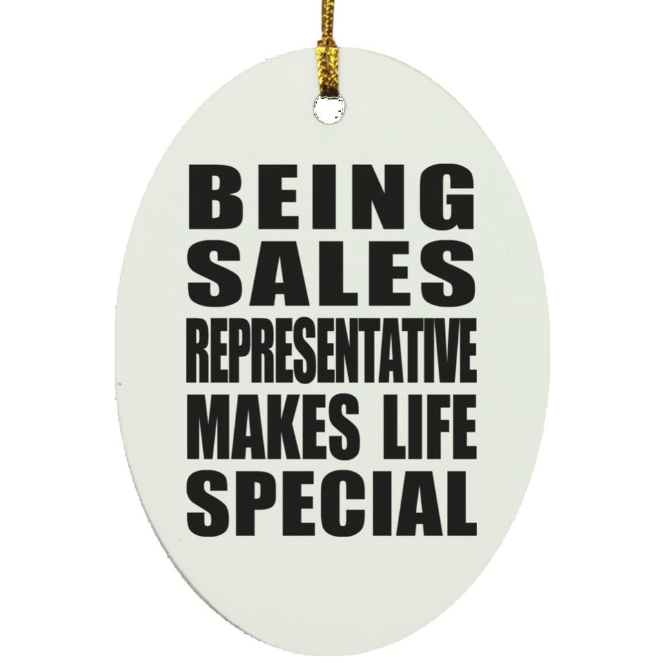 Being Sales Representative Makes Life Special - Oval Ornament