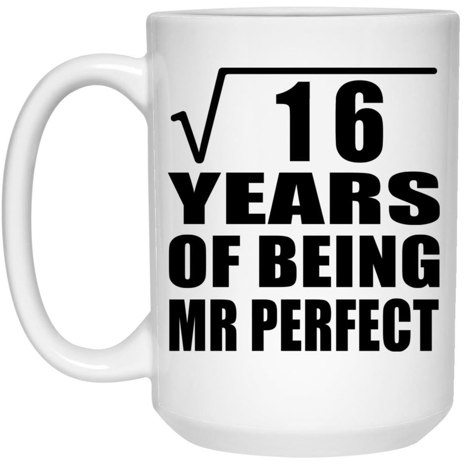 4th Anniversary Square Root of 16 Years of Mr Perfect - 15oz Coffee Mug