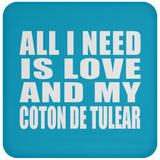 All I Need Is Love And My Coton De Tulear - Drink Coaster