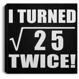 10th Birthday I Turned Square Root of 25 Twice - Canvas Square