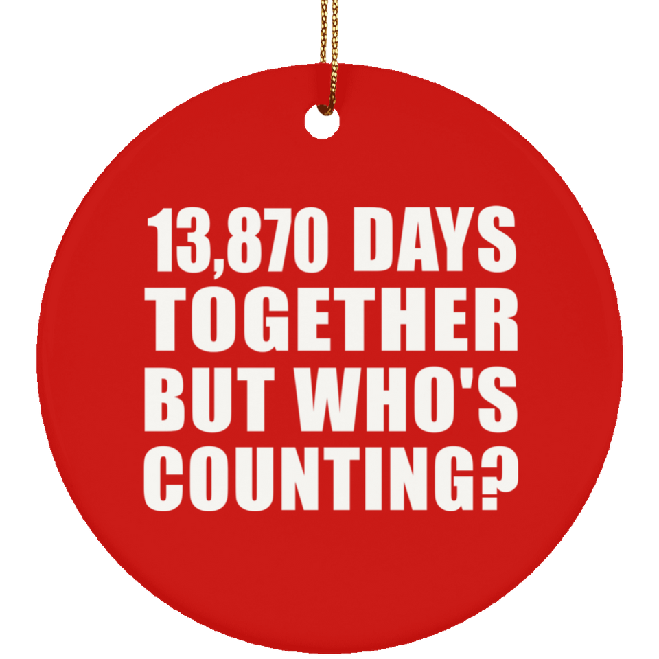 38th Anniversary 13,870 Days Together But Who's Counting - Circle Ornament