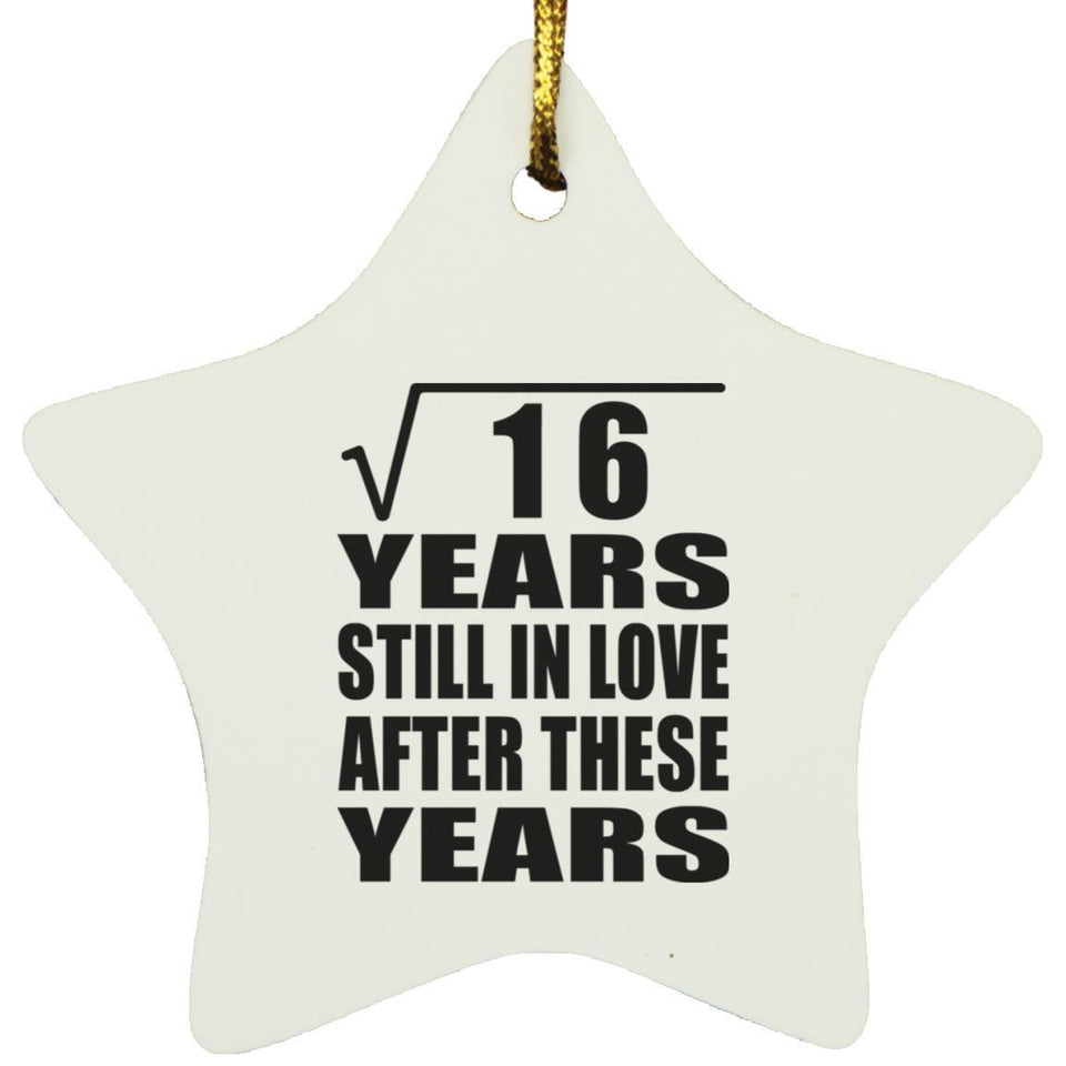 4th Anniversary Square Root of 16 Years Still In Love - Star Ornament