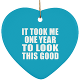 1st Birthday Took Me 1 Year To Look This Good - Heart Ornament