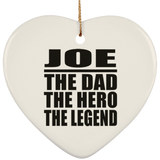 Joe The Dad The Hero The Legend - Heart Ornament