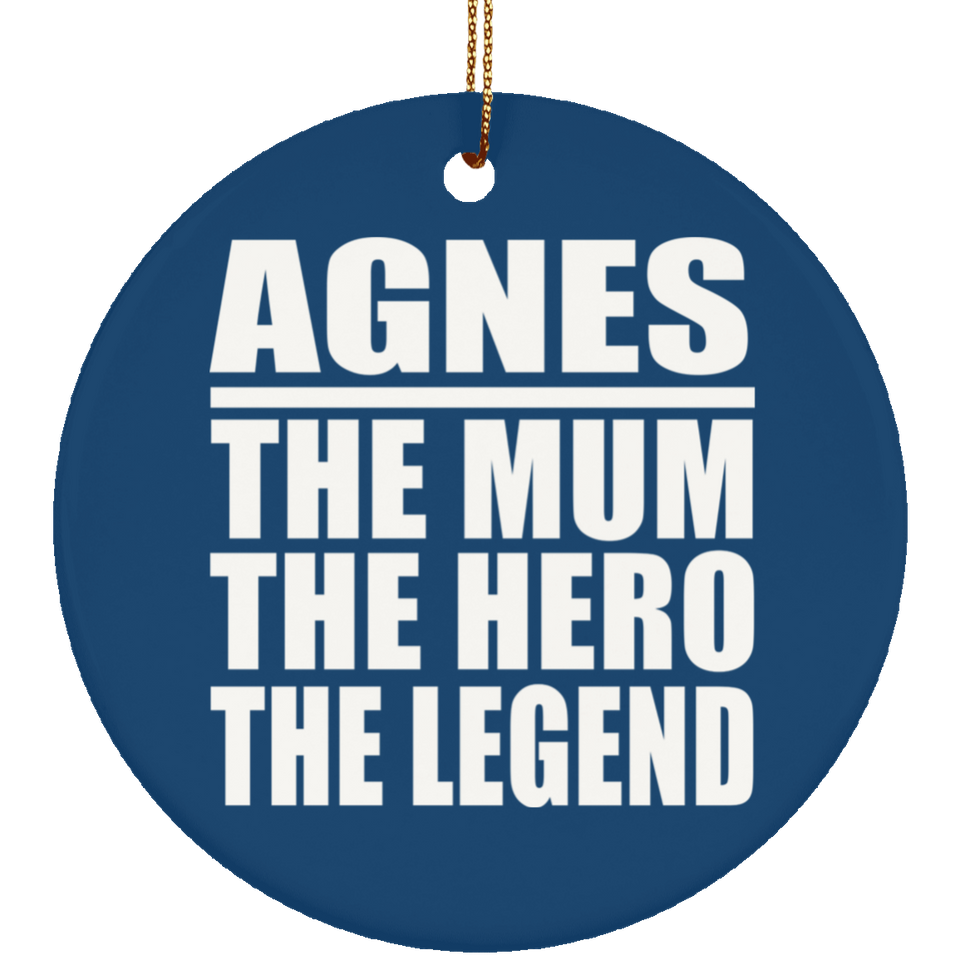 Agnes The Mum The Hero The Legend - Circle Ornament