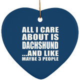 All I Care About Is Dachshund - Heart Ornament