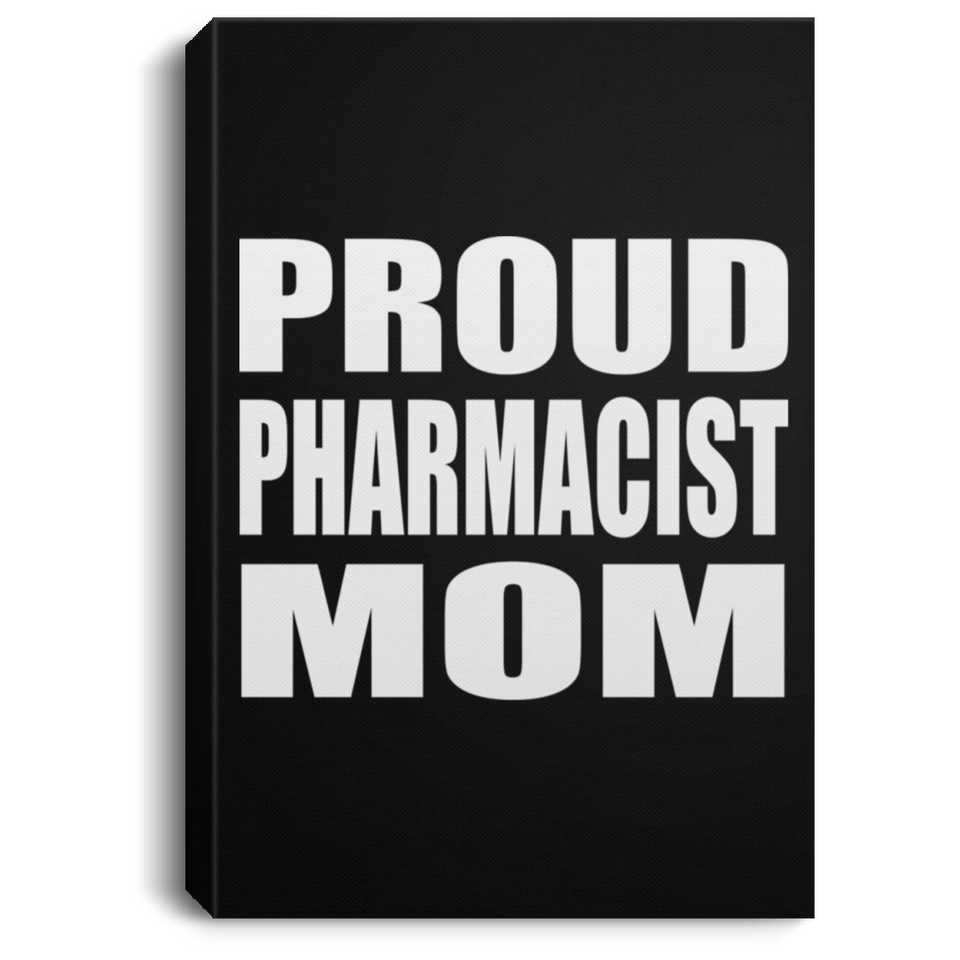 Proud Pharmacist Mom - Canvas Portrait