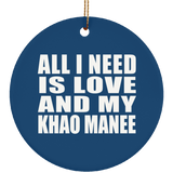 All I Need Is Love And My Khao Manee - Circle Ornament