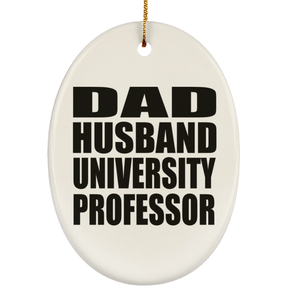 Dad Husband University Professor - Oval Ornament