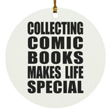 Collecting Comic Books Makes Life Special - Circle Ornament