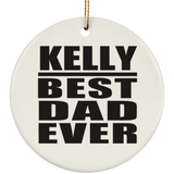 Kelly Best Dad Ever - Circle Ornament