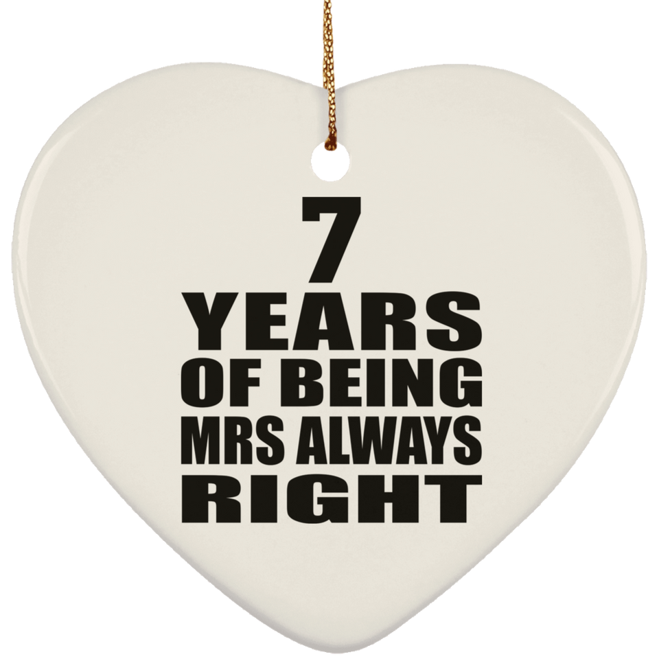 7th Anniversary 7 Years of Being Mrs Always Right - Heart Ornament