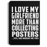 I Love My Girlfriend More Than Collecting Posters - Canvas Portrait