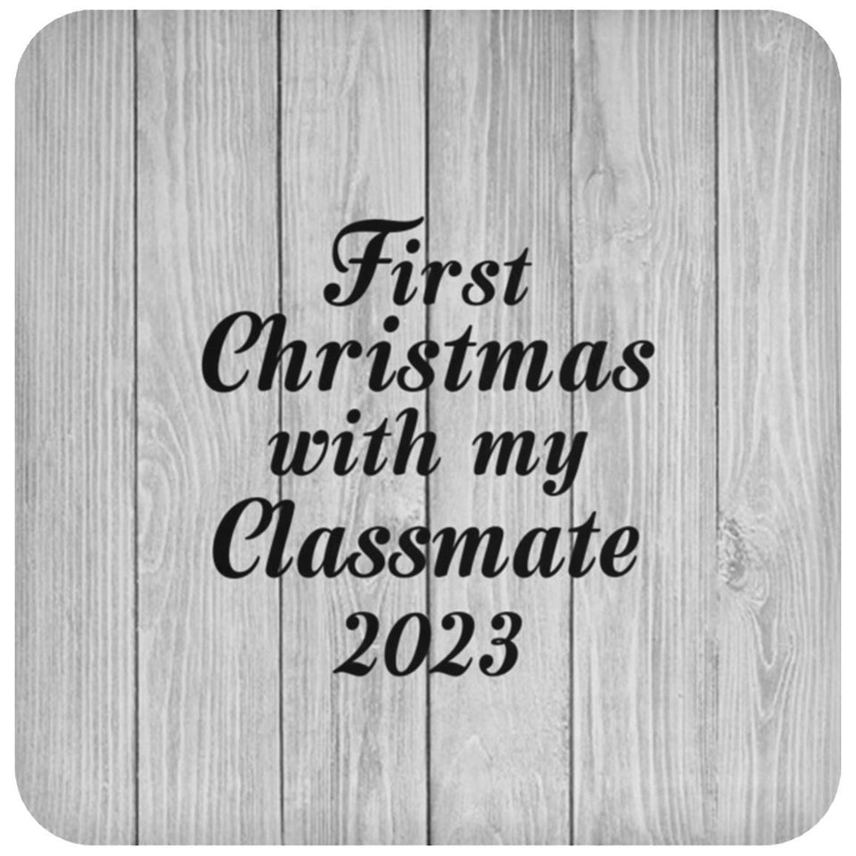 First Christmas With My Classmate 2023 - Drink Coaster F