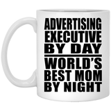 Advertising Executive By Day World's Best Mom By Night - 11 Oz Coffee Mug