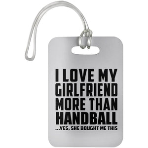 I Love My Girlfriend More Than Handball - Luggage Bag Tag