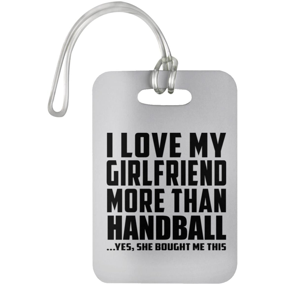 I Love My Girlfriend More Than Handball - Luggage Bag Tag