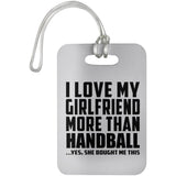 I Love My Girlfriend More Than Handball - Luggage Bag Tag
