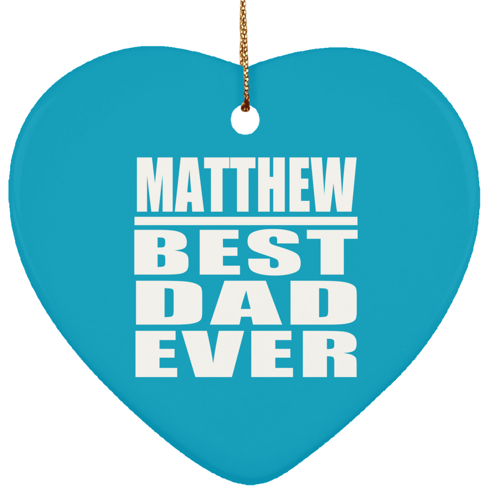 Matthew Best Dad Ever - Heart Ornament