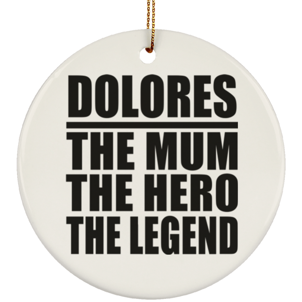 Dolores The Mum The Hero The Legend - Circle Ornament