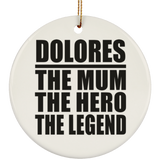 Dolores The Mum The Hero The Legend - Circle Ornament