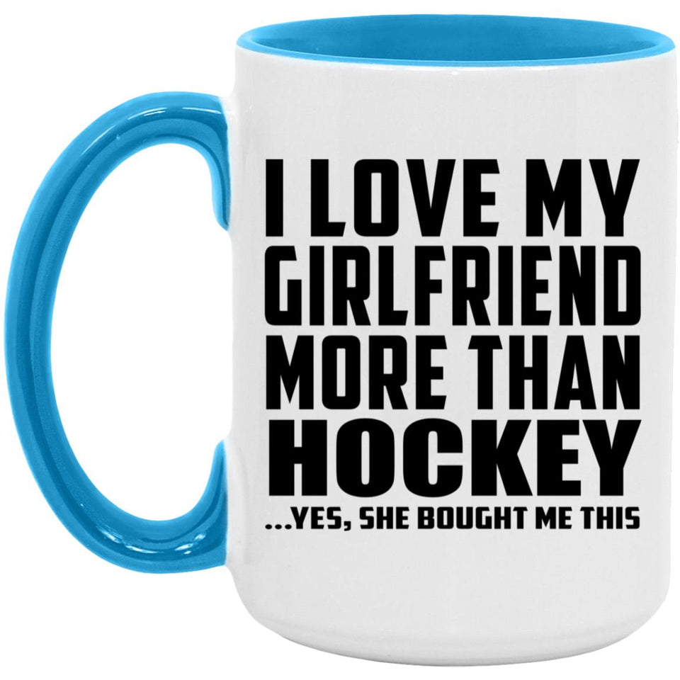 I Love My Girlfriend More Than Hockey - 15oz Accent Mug Blue