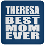 Theresa Best Mom Ever - Drink Coaster
