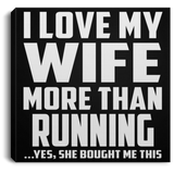 I Love My Wife More Than Running - Canvas Square