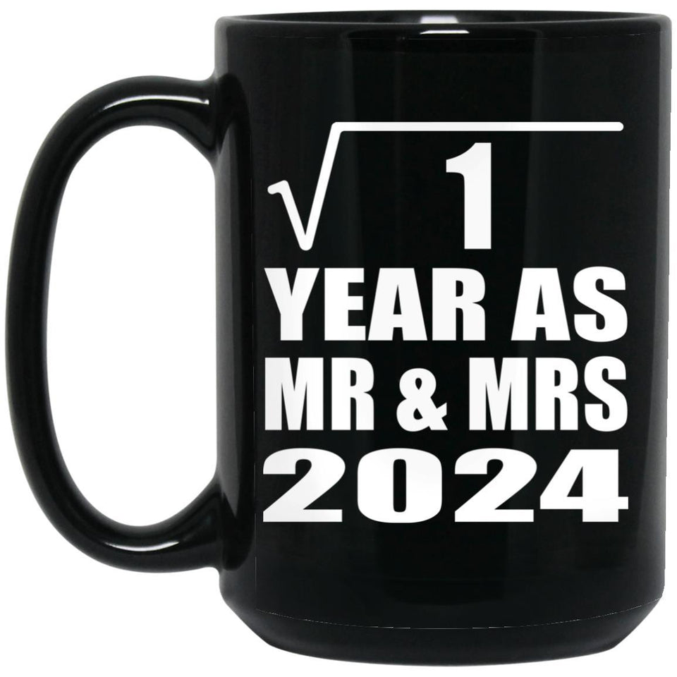 1st Anniversary Square Root of 1 Year As Mr & Mrs 2024 - 15oz Coffee Mug Black