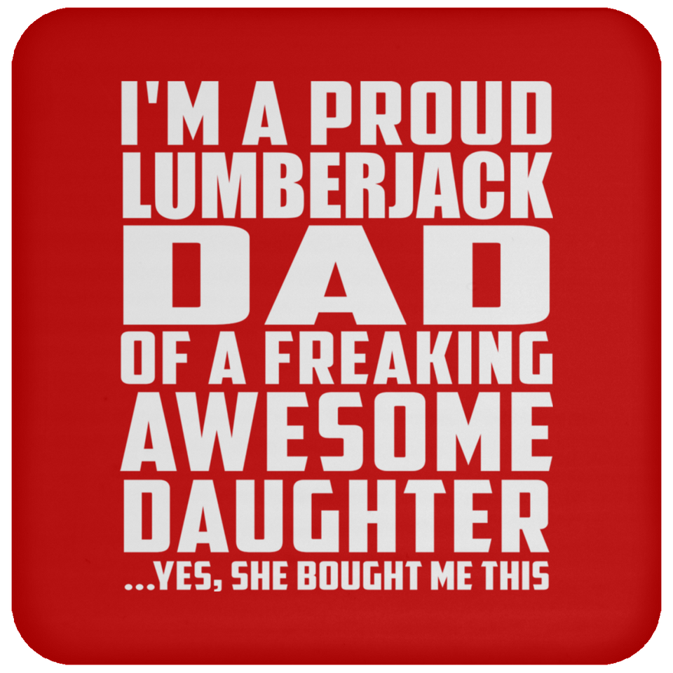 Proud Lumberjack Dad Of Awesome Daughter - Drink Coaster