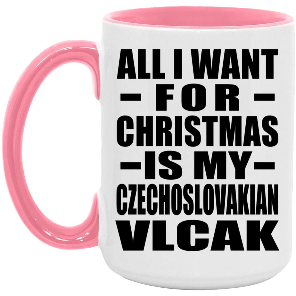 All I Want For Christmas Is My Czechoslovakian Vlcak - 15oz Accent Mug Pink