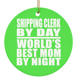 Shipping Clerk By Day World's Best Mom By Night - Circle Ornament