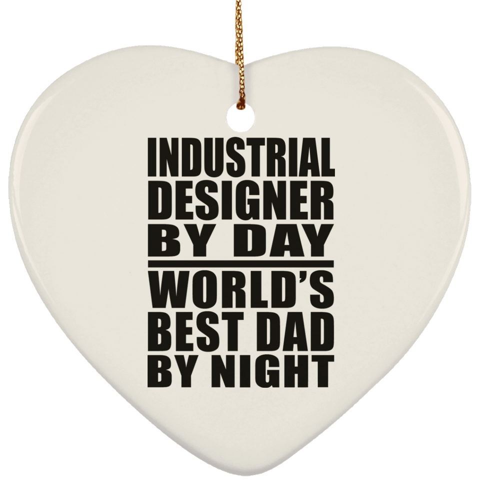 Industrial Designer By Day World's Best Dad By Night - Heart Ornament