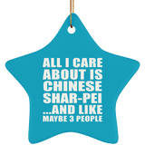 All I Care About Is Chinese Shar-Pei - Star Ornament