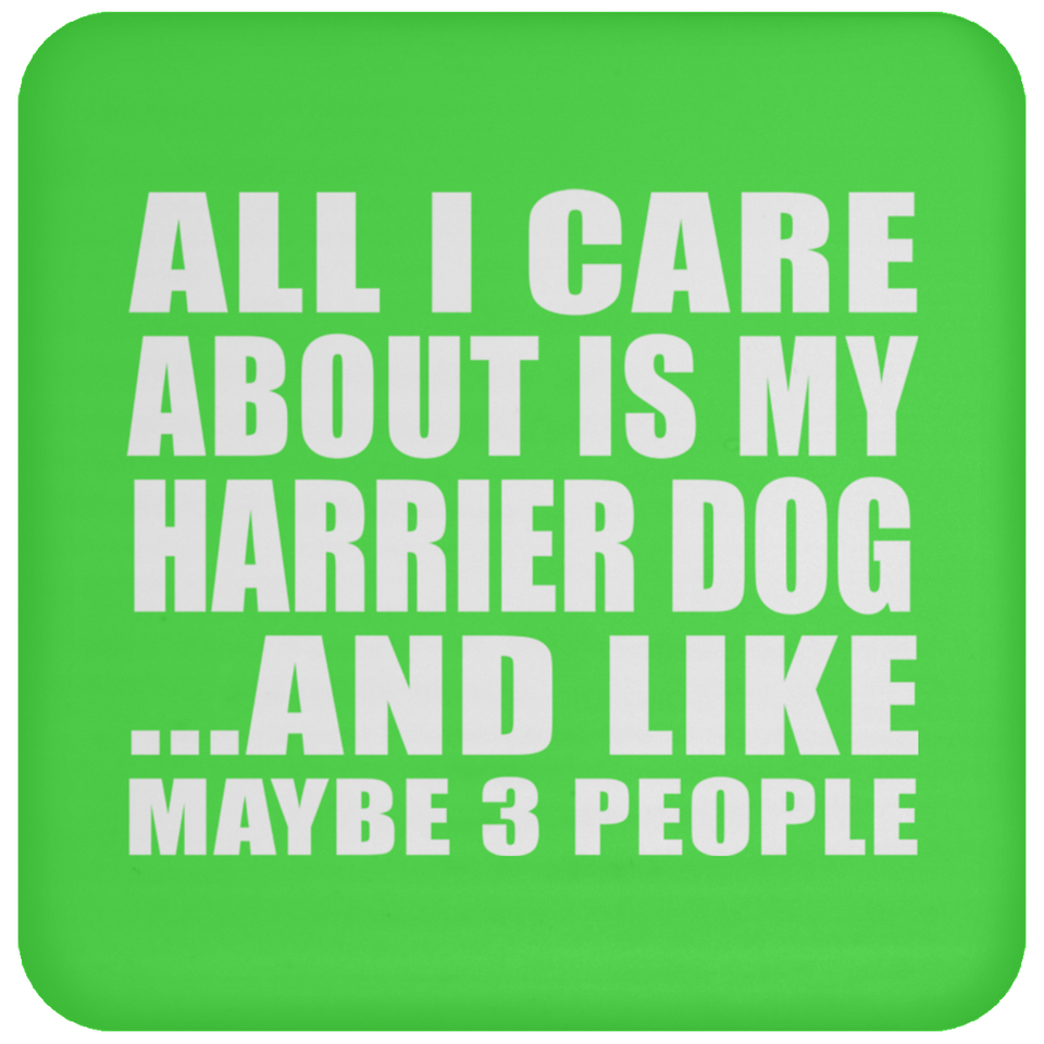 All I Care About Is My Harrier Dog - Drink Coaster