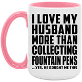 I Love My Husband More Than Collecting Fountain Pens - 15oz Accent Mug Pink