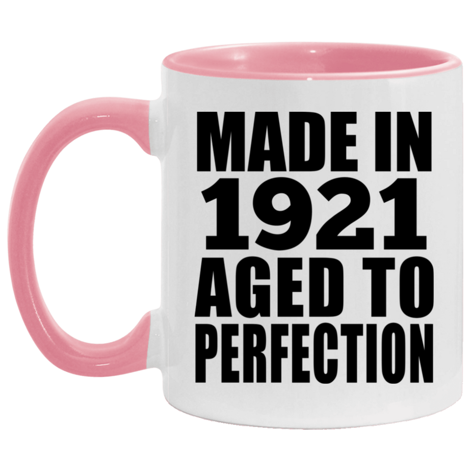 103rd Birthday Made In 1921 Aged to Perfection - 11oz Accent Mug Pink