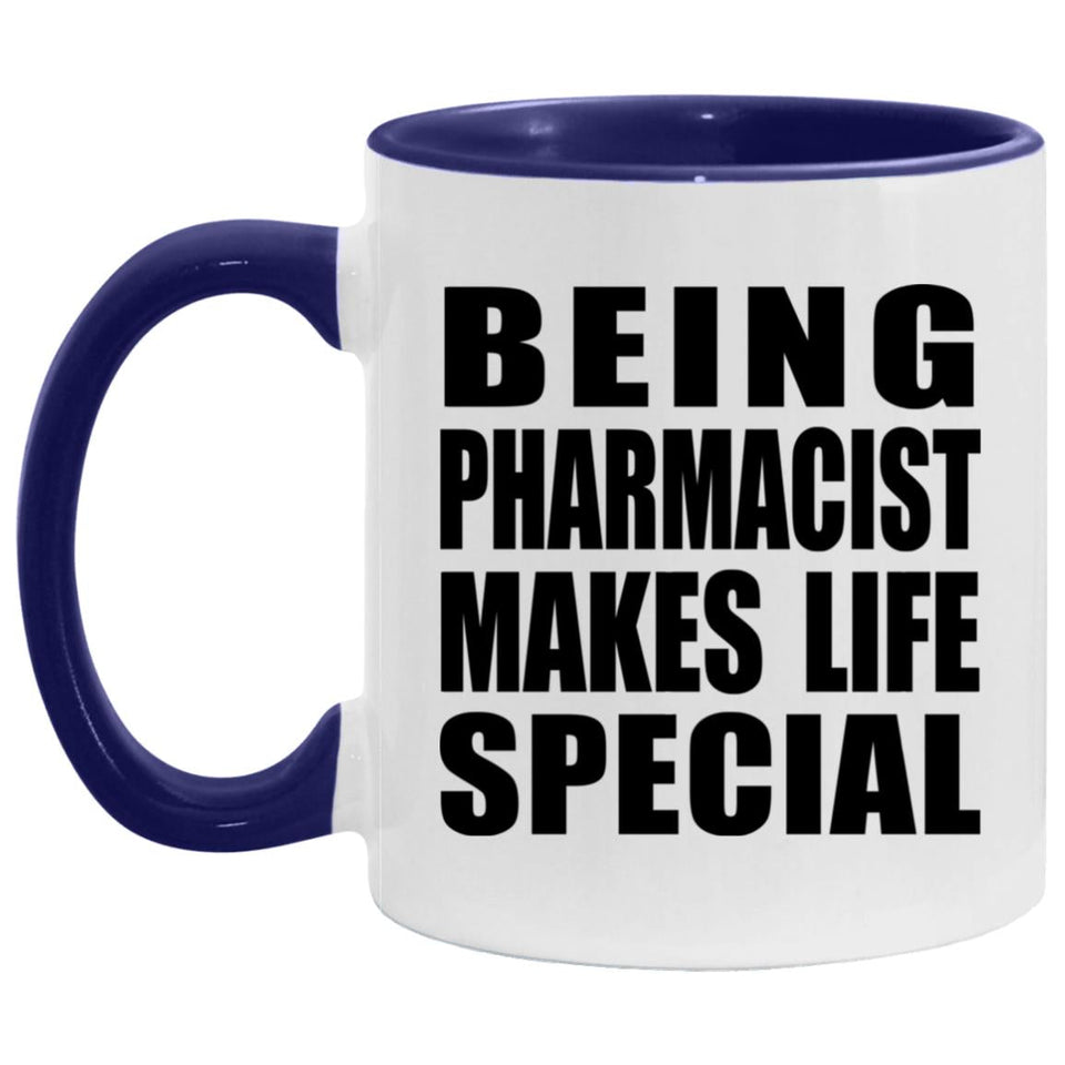 Being Pharmacist Makes Life Special - 11oz Accent Mug Purple