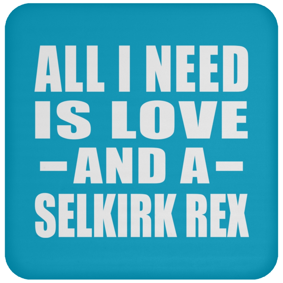 All I Need Is Love And A Selkirk Rex - Drink Coaster