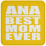 Ana Best Mom Ever - Drink Coaster