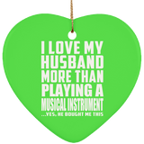 I Love My Husband More Than Playing A Musical Instrument - Heart Ornament