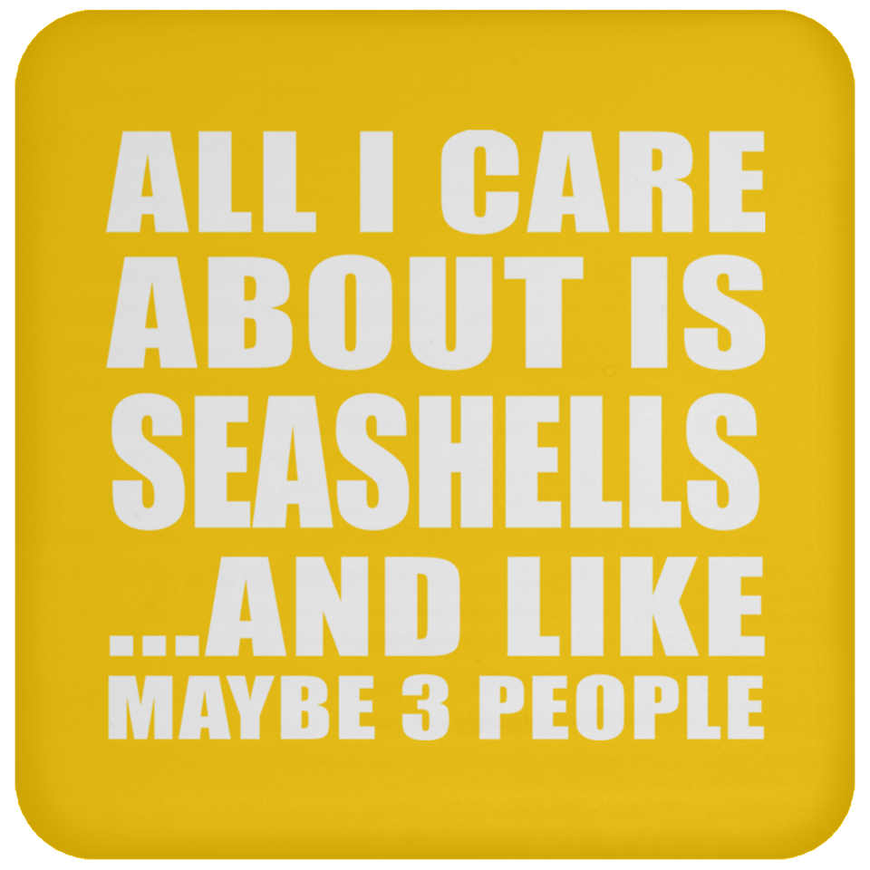 All I Care About Is Seashells - Drink Coaster