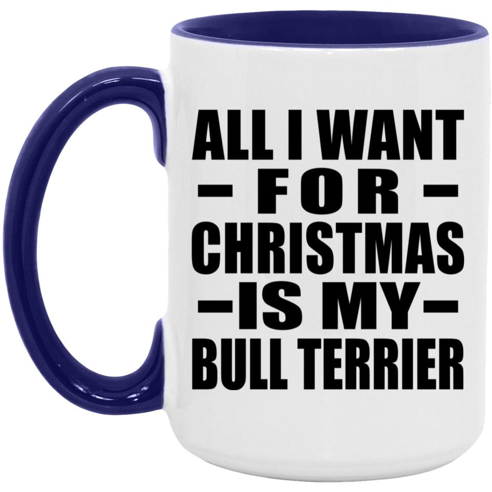 All I Want For Christmas Is My Bull Terrier - 15oz Accent Mug Purple