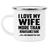 I Love My Wife More Than Renaissance Faire - 12oz Camping Mug