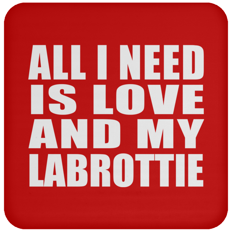 All I Need Is Love And My Labrottie - Drink Coaster