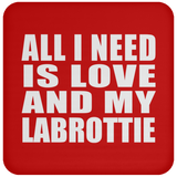 All I Need Is Love And My Labrottie - Drink Coaster