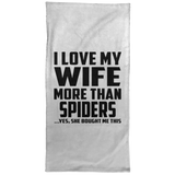 I Love My Wife More Than Spiders - Hand Towel